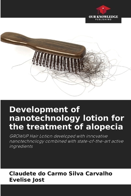 Development of nanotechnology lotion for the treatment of alopecia - Silva Carvalho, Claudete Do Carmo, and Jost, Evelise