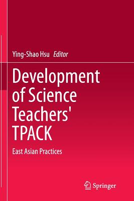 Development of Science Teachers' Tpack: East Asian Practices - Hsu, Ying-Shao (Editor)