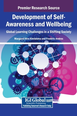 Development of Self-Awareness and Wellbeing: Global Learning Challenges in a Shifting Society - Kimishima, Margaret Hiro (Editor), and Andres, Frederic (Editor)