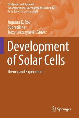 Development of Solar Cells: Theory and Experiment - Roy, Juganta K. (Editor), and Kar, Supratik (Editor), and Leszczynski, Jerzy (Editor)