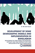 Development of Some Demographic Models and Implementation in Bangladesh