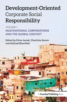 Development-Oriented Corporate Social Responsibility: Volume 1: Multinational Corporations and the Global Context - Blowfield, Michael (Editor), and Karam, Charlotte (Editor), and Jamali, Dima (Editor)