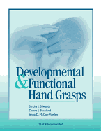 Developmental and Functional Hand Grasps - Edwards, Sandra J, Ma, Faota, and Buckland, Donna J, MS, and McCoy-Powlen, Jenna D, MS