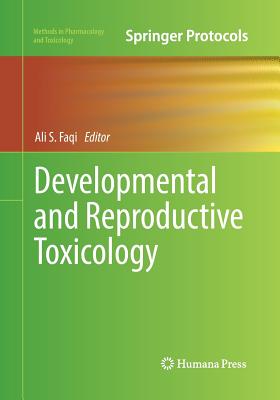 Developmental and Reproductive Toxicology - Faqi, Ali S, DVM, PhD (Editor)