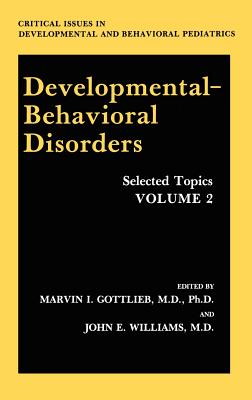 Developmental-Behavioral Disorders: Selected Topics Volume 2 - Gottlieb, Marvin I (Editor), and Williams, John E (Editor)