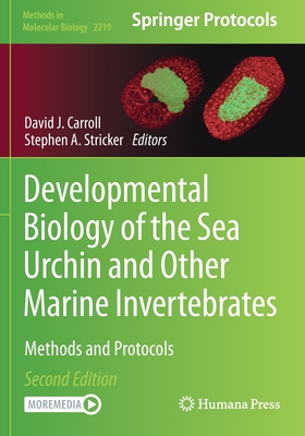 Developmental Biology of the Sea Urchin and Other Marine Invertebrates: Methods and Protocols - Carroll, David J. (Editor), and Stricker, Stephen A. (Editor)