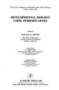 Developmental Biology Using Purified Genes: Proceedings of the 1981 Icn-UCLA Symposia on Developmental Biology Using Purified Genes, Held in Keystone, Colorado, on March 15-20, 1981