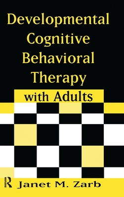 Developmental Cognitive Behavioral Therapy with Adults - Zarb, Janet M