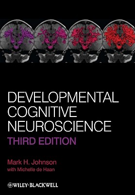Developmental Cognitive Neuroscience - Johnson, Mark H, and De Haan, Michelle