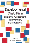 Developmental Disabilities: Etiology, Assessment, Intervention, and Integration