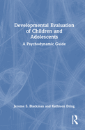 Developmental Evaluation of Children and Adolescents: A Psychodynamic Guide