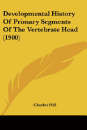 Developmental History Of Primary Segments Of The Vertebrate Head (1900)