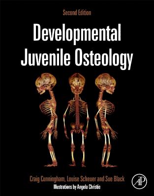 Developmental Juvenile Osteology - Cunningham, Craig, and Scheuer, Louise, and Black, Sue