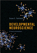 Developmental Neuroscience: A Concise Introduction