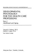 Developmental Psychology for the Health Care Professions: Part II: Young Adult Through Late Aging