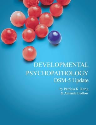 Developmental Psychopathology with Dsm-5 Update - Kerig, Patricia K, and Ludlow, Amanda