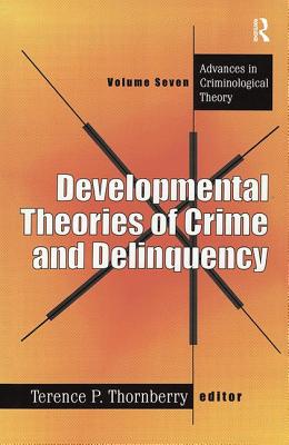 Developmental Theories of Crime and Delinquency - Thornberry, Terence (Editor)