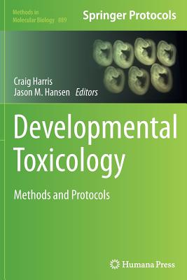 Developmental Toxicology: Methods and Protocols - Harris, Craig (Editor), and Hansen, Jason M (Editor)