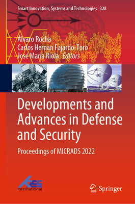 Developments and Advances in Defense and Security: Proceedings of MICRADS 2022 - Rocha, lvaro (Editor), and Fajardo-Toro, Carlos Hernan (Editor), and Riola, Jos Mara (Editor)