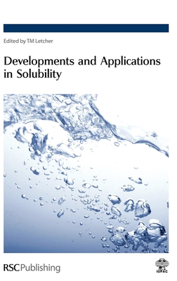 Developments and Applications in Solubility - Letcher, Trevor (Editor)