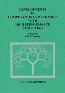 Developments in Computational Mechanics with High Performance Computing - Topping, B. H. V. (Editor)