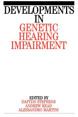 Developments in Genetic Hearing Impairment - Stephens, Dafydd, Professor, and Stephens, Dai, and Read, Andrew