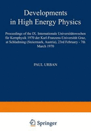Developments in High Energy Physics: Proceedings of the IX. Internationale Universitatswochen Fur Kernphysik 1970 Der Karl-Franzens-Universitat Graz, at Schladming (Steiermark, Austria), 23rd February - 7th March 1970