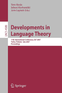 Developments in Language Theory: 11th International Conference, Dlt 2007, Turku, Finland, July 3-6, 2007, Proceedings