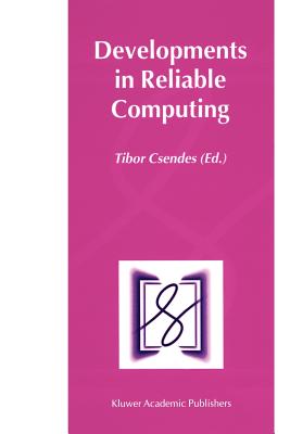 Developments in Reliable Computing - Csendes, Tibor (Editor)