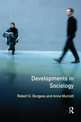 Developments in Sociology - Burgess, Robert, and Murcott, Anne