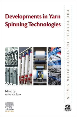 Developments in Yarn Spinning Technologies - Basu, Arindam (Editor)