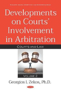 Developments on Courts Involvement in Arbitration: Volume 2 -- Courts and Law