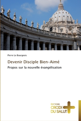 Devenir Disciple Bien-Aim? - Le Bourgeois-P