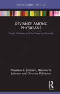 Deviance Among Physicians: Fraud, Violence, and the Power to Prescribe