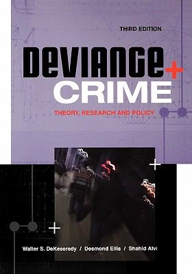 Deviance and Crime: Theory, Research and Policy - Dekeseredy, Walter S, and Ellis, Desmond, and Alvi, Shahid