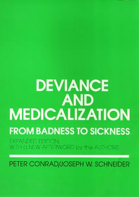 Deviance and Medicalization: From Badness to Sickness - Conrad, Peter