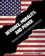 Deviance, Morality, and Power: Making Sense of a Fractured America