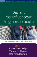 Deviant Peer Influences in Programs for Youth: Problems and Solutions