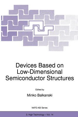 Devices Based on Low-Dimensional Semiconductor Structures - Balkanski, M (Editor)