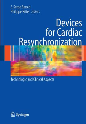 Devices for Cardiac Resynchronization:: Technologic and Clinical Aspects - Barold, S. Serge (Editor), and Ritter, Philippe (Editor)