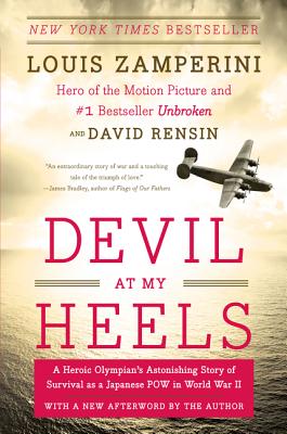 Devil at My Heels: A Heroic Olympian's Astonishing Story of Survival as a Japanese POW in World War II - Zamperini, Louis, and Rensin, David