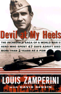 Devil at My Heels: A World War II Hero's Epic Saga of Torment, Survival, and Forgiveness - Zamperini, Louis, and Rensin, David