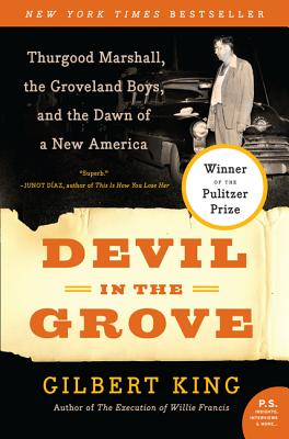 Devil in the Grove: Thurgood Marshall, the Groveland Boys, and the Dawn of a New America - King, Gilbert