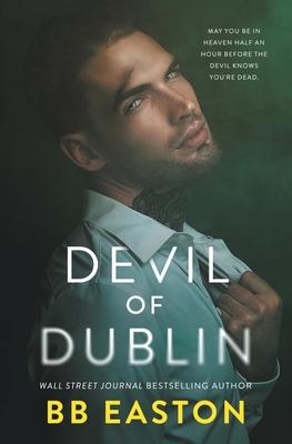 Devil of Dublin: A Dark Irish Mafia Romance - Easton, Bb