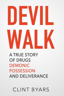 Devil Walk: A True Story - Byars, Clint M