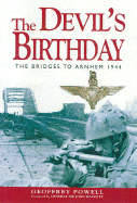 Devil's Birthday: The Bridges to Arnhem 1944