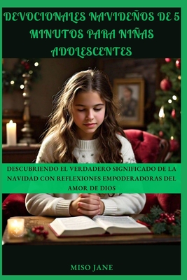 Devocionales navideos de 5 minutos para nias adolescentes: Descubriendo el verdadero significado de la Navidad con reflexiones empoderadoras del amor de Dios - Jane, Miso