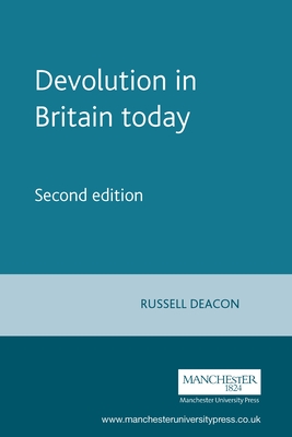 Devolution in Britain Today: Second Edition - Deacon, Russell, Professor