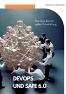 DevOps und SAFe 6.0: Die neue ?ra der agilen Entwicklung