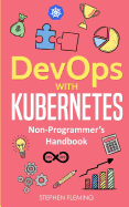 DevOps with Kubernetes: Non-Programmer's Handbook
